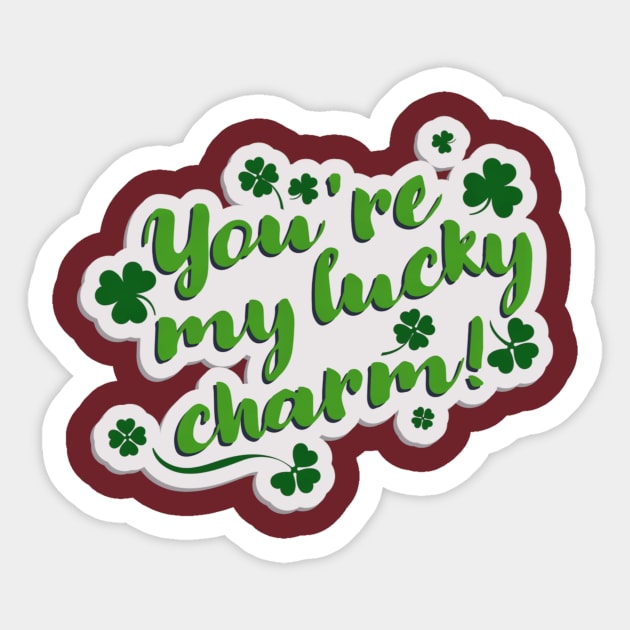 You ' re my lucky charm Sticker by ZIID ETERNITY